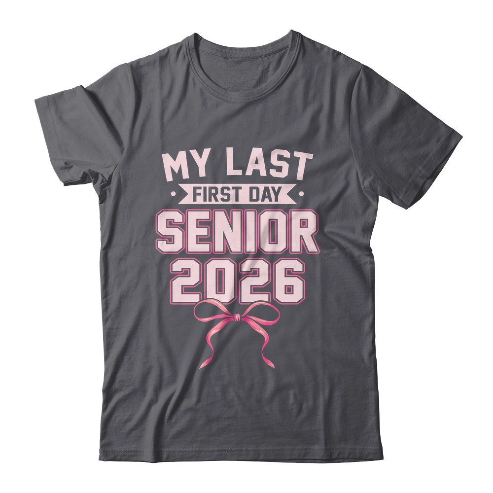 Girly Coquette My Last First Day Senior 2026 Class Of 2026 Shirt & Hoodie | teecentury