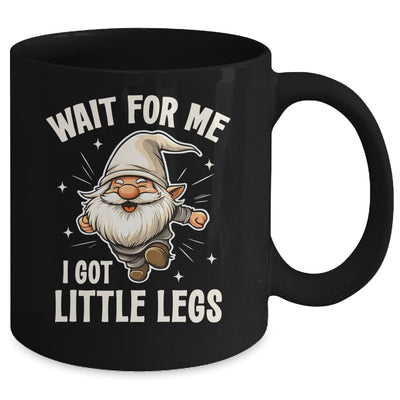 Gnome Wait For Me I Got Little Legs Humor Funny Running Joke Mug | teecentury