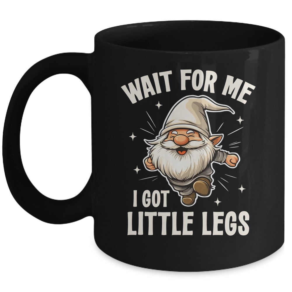 Gnome Wait For Me I Got Little Legs Humor Funny Running Joke Mug | teecentury