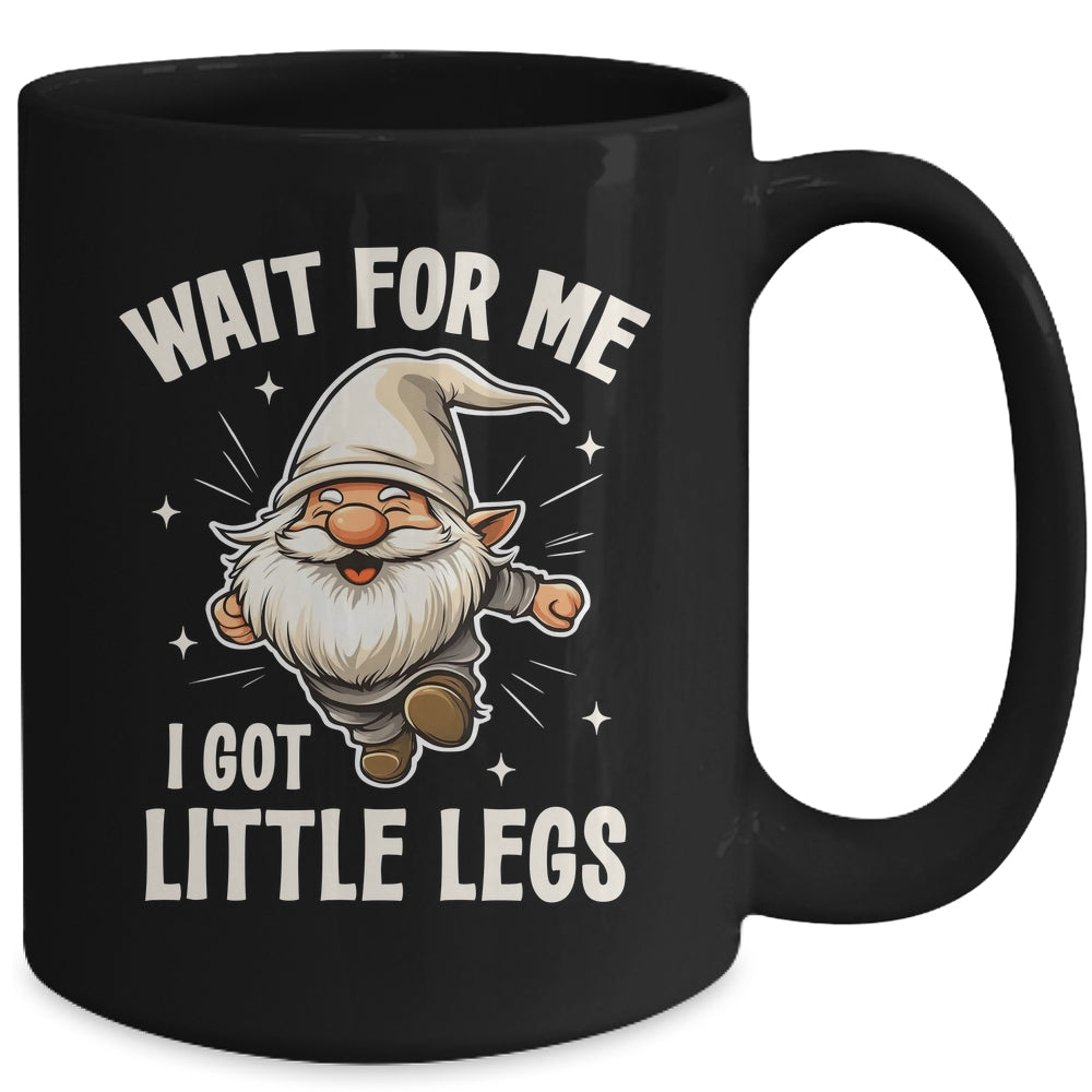 Gnome Wait For Me I Got Little Legs Humor Funny Running Joke Mug | teecentury