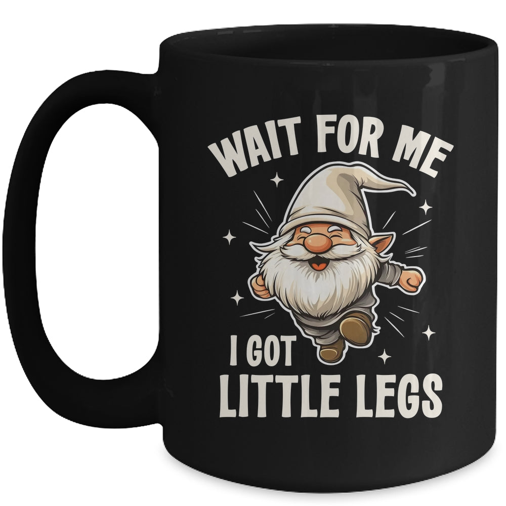 Gnome Wait For Me I Got Little Legs Humor Funny Running Joke Mug | teecentury