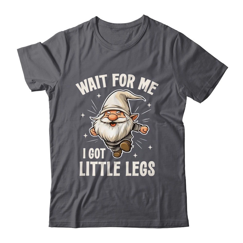 Gnome Wait For Me I Got Little Legs Humor Funny Running Joke Shirt & Tank Top | teecentury