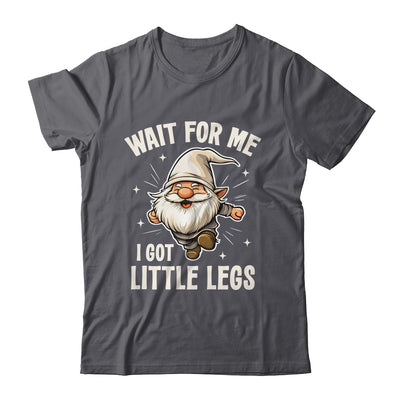 Gnome Wait For Me I Got Little Legs Humor Funny Running Joke Shirt & Tank Top | teecentury