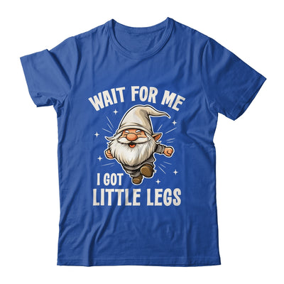 Gnome Wait For Me I Got Little Legs Humor Funny Running Joke Shirt & Tank Top | teecentury