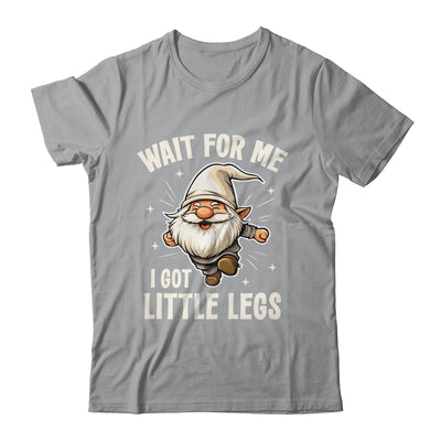 Gnome Wait For Me I Got Little Legs Humor Funny Running Joke Shirt & Tank Top | teecentury