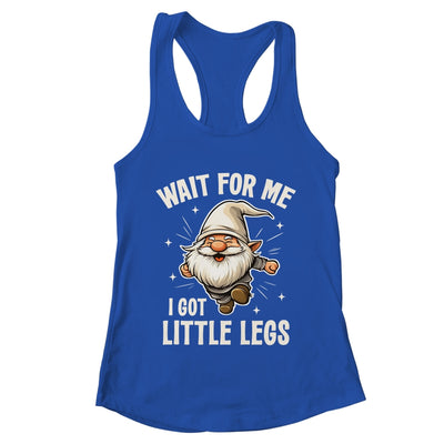 Gnome Wait For Me I Got Little Legs Humor Funny Running Joke Shirt & Tank Top | teecentury