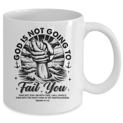 God Is Not Going To Fail You Christian Fear Not Inspirational Mug | teecentury
