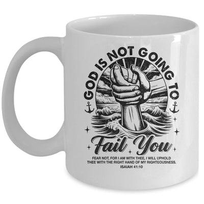 God Is Not Going To Fail You Christian Fear Not Inspirational Mug | teecentury