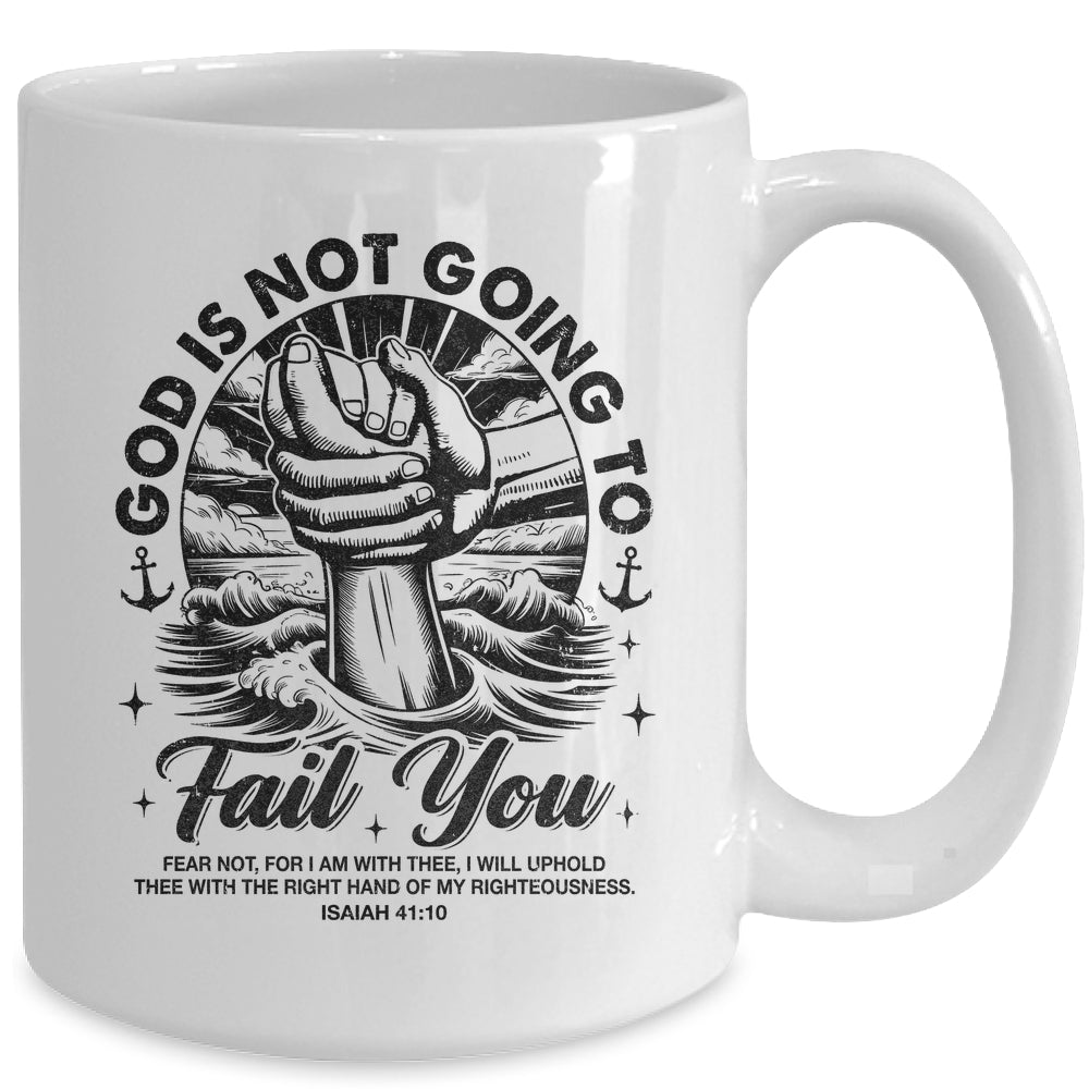 God Is Not Going To Fail You Christian Fear Not Inspirational Mug | teecentury