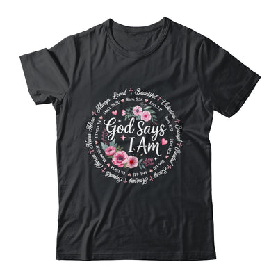 God Says I Am Floral Bible Verse Religious Christian Women Shirt & Hoodie | teecentury