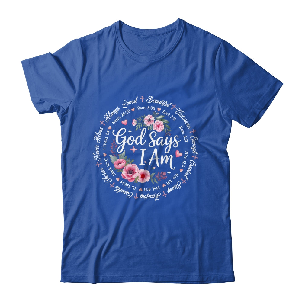 God Says I Am Floral Bible Verse Religious Christian Women Shirt & Hoodie | teecentury