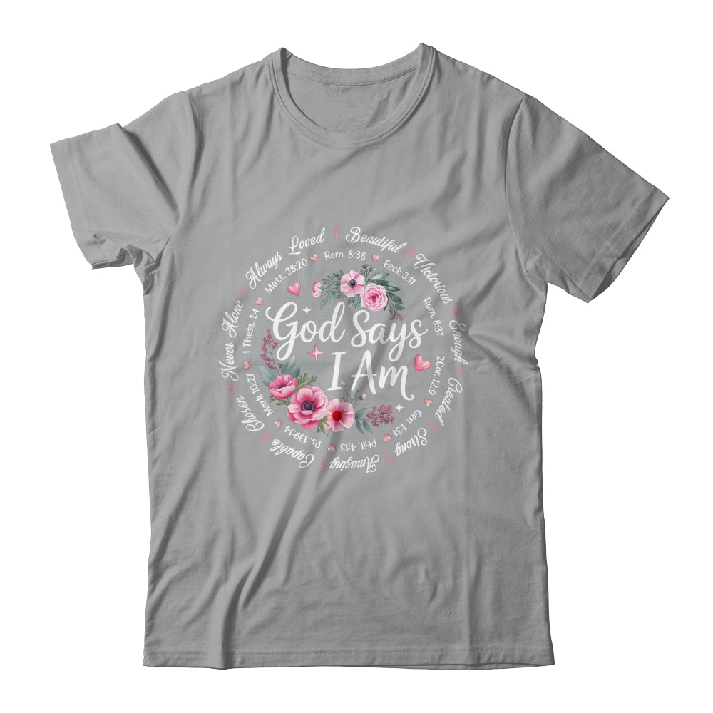God Says I Am Floral Bible Verse Religious Christian Women Shirt & Hoodie | teecentury
