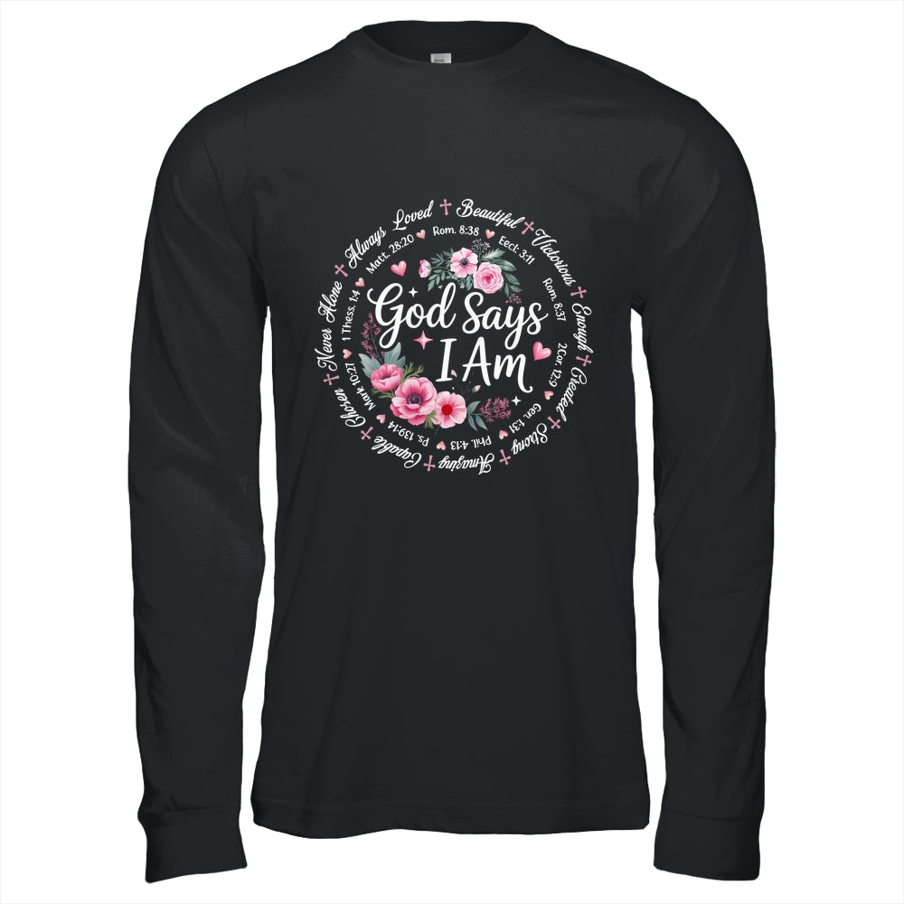 God Says I Am Floral Bible Verse Religious Christian Women Shirt & Hoodie | teecentury