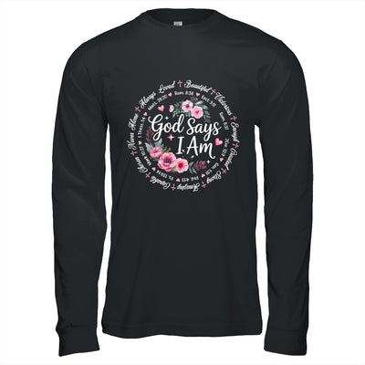 God Says I Am Floral Bible Verse Religious Christian Women Shirt & Hoodie | teecentury