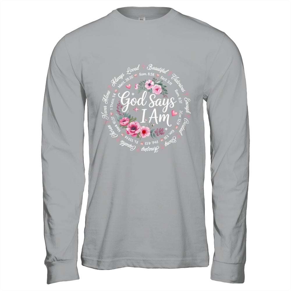 God Says I Am Floral Bible Verse Religious Christian Women Shirt & Hoodie | teecentury