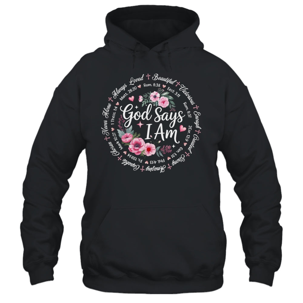 God Says I Am Floral Bible Verse Religious Christian Women Shirt & Hoodie | teecentury