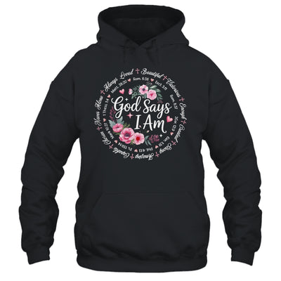 God Says I Am Floral Bible Verse Religious Christian Women Shirt & Hoodie | teecentury