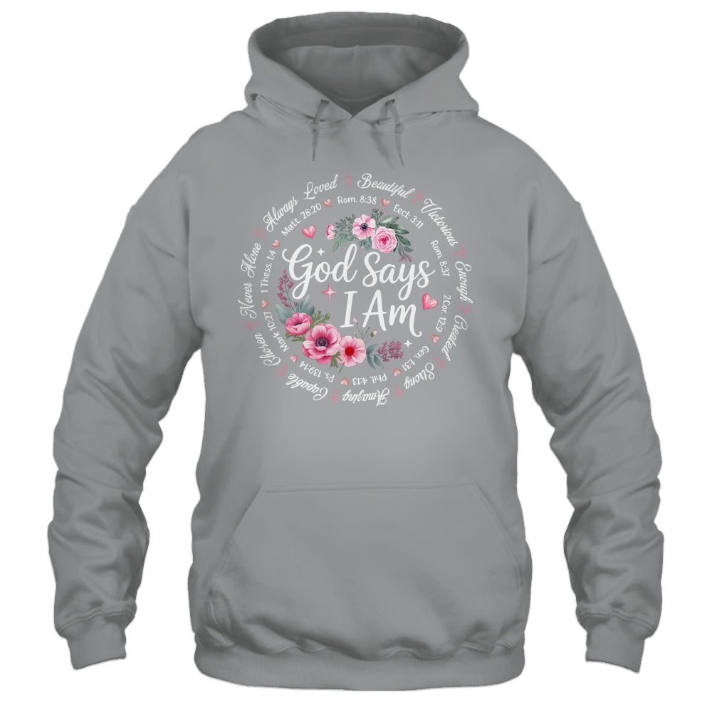 God Says I Am Floral Bible Verse Religious Christian Women Shirt & Hoodie | teecentury