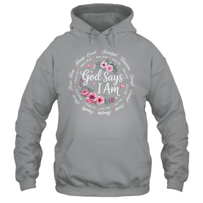 God Says I Am Floral Bible Verse Religious Christian Women Shirt & Hoodie | teecentury