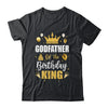 Godfather Of The Birthday King Boys Men Bday Party For Him Shirt & Hoodie | teecentury