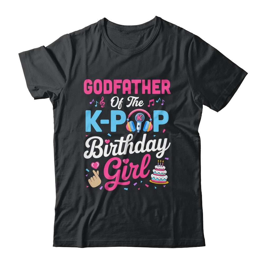 Godfather Of The K-Pop Birthday Girl Korean Music Family Shirt & Hoodie | teecentury