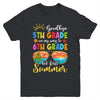 Goodbye 5th Grade Graduation To 6th Grade Hello Summer Youth Shirt | teecentury