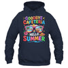 Goodbye Cafeteria Hello Summer End Of School Year Lunch Lady Shirt & Tank Top | teecentury