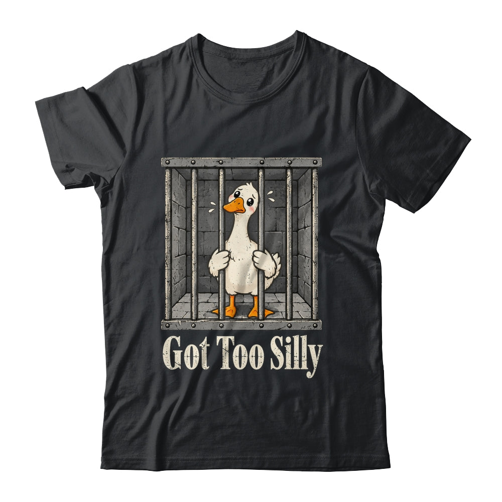 Got Too Silly Goose Meme Funny Pun Goose Jailbird Prison Shirt & Tank Top | teecentury