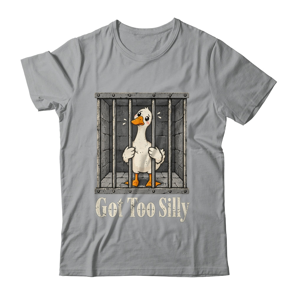 Got Too Silly Goose Meme Funny Pun Goose Jailbird Prison Shirt & Tank Top | teecentury