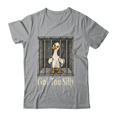 Got Too Silly Goose Meme Funny Pun Goose Jailbird Prison Shirt & Tank Top | teecentury