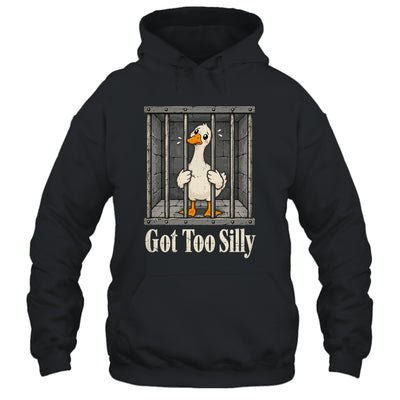 Got Too Silly Goose Meme Funny Pun Goose Jailbird Prison Shirt & Tank Top | teecentury