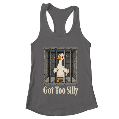 Got Too Silly Goose Meme Funny Pun Goose Jailbird Prison Shirt & Tank Top | teecentury