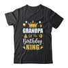 Grandpa Of The Birthday King Boys Men Bday Party For Him Shirt & Hoodie | teecentury