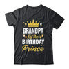 Grandpa Of The Birthday Prince Boys Bday Party For Him Shirt & Hoodie | teecentury