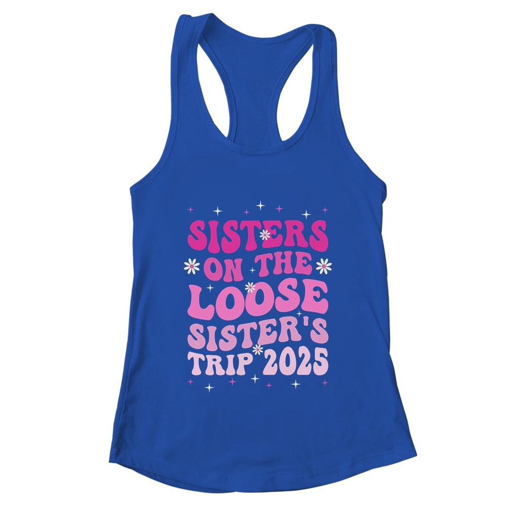 Groovy Cute Sisters On The Loose Sisters Trip 2025 Vacation Shirt & Tank Top | teecentury