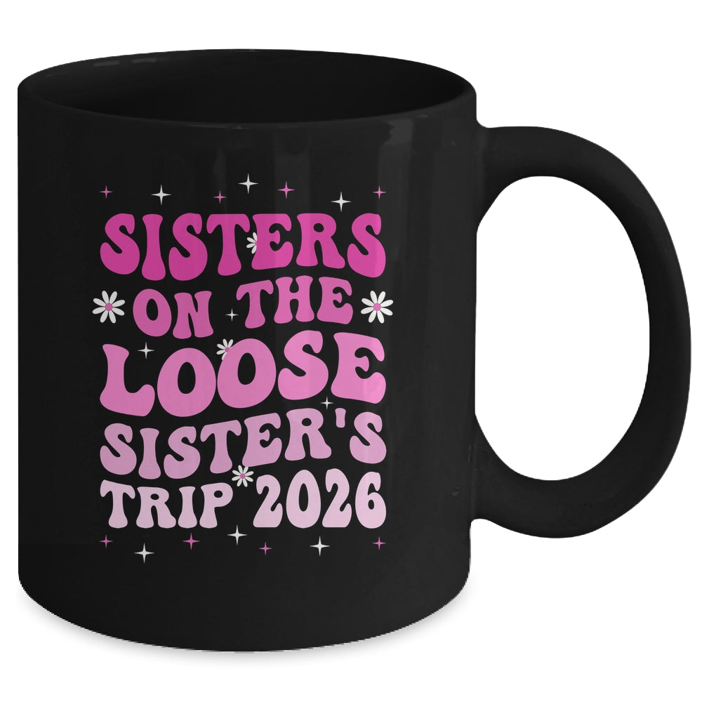 Groovy Cute Sisters On The Loose Sisters Trip 2026 Vacation Mug | teecentury