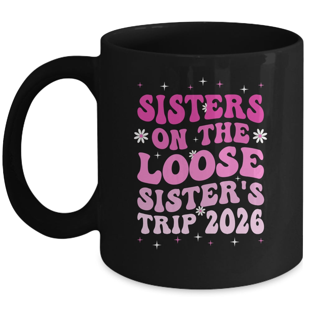 Groovy Cute Sisters On The Loose Sisters Trip 2026 Vacation Mug | teecentury