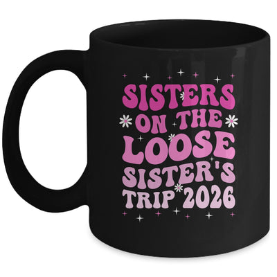 Groovy Cute Sisters On The Loose Sisters Trip 2026 Vacation Mug | teecentury