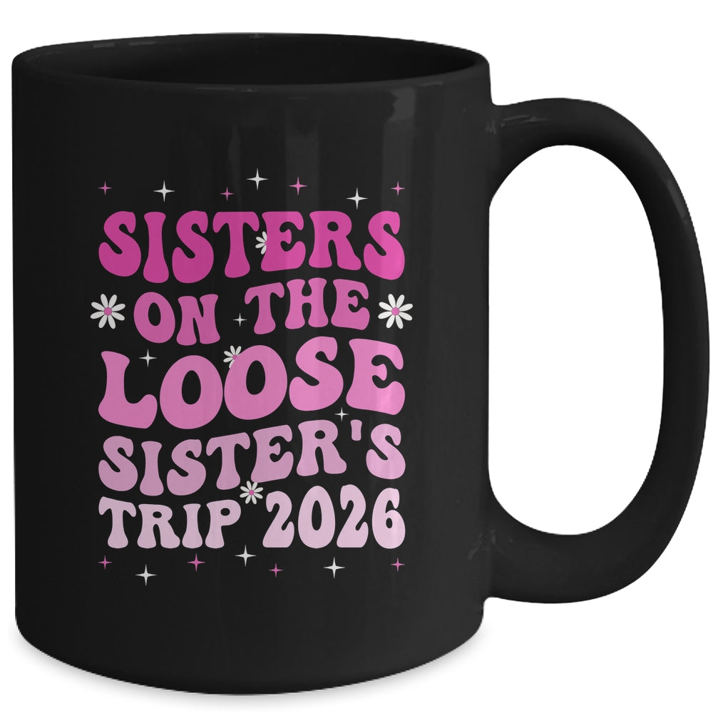 Groovy Cute Sisters On The Loose Sisters Trip 2026 Vacation Mug | teecentury