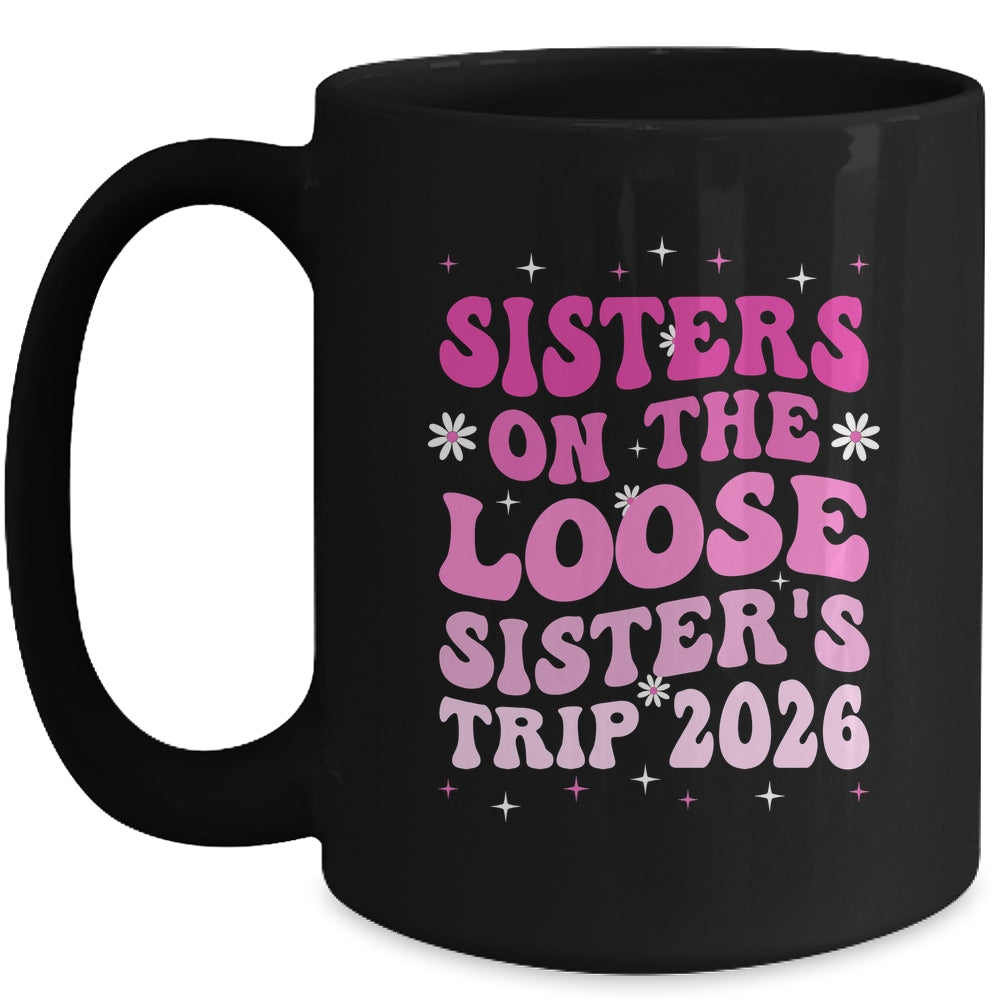 Groovy Cute Sisters On The Loose Sisters Trip 2026 Vacation Mug | teecentury