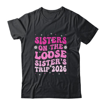 Groovy Cute Sisters On The Loose Sisters Trip 2026 Vacation Shirt & Tank Top | teecentury
