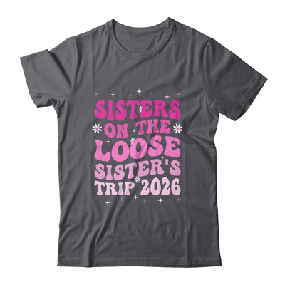 Groovy Cute Sisters On The Loose Sisters Trip 2026 Vacation Shirt & Tank Top | teecentury