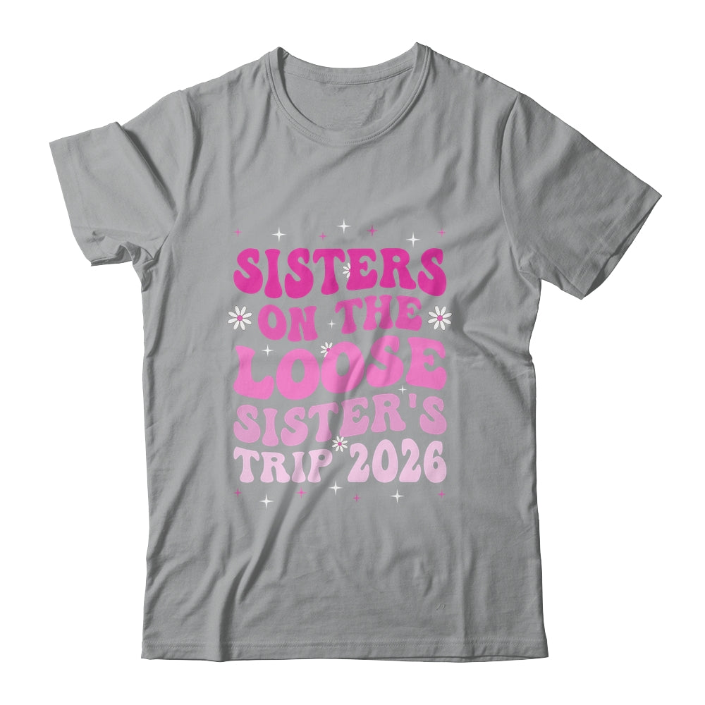 Groovy Cute Sisters On The Loose Sisters Trip 2026 Vacation Shirt & Tank Top | teecentury