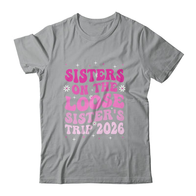 Groovy Cute Sisters On The Loose Sisters Trip 2026 Vacation Shirt & Tank Top | teecentury