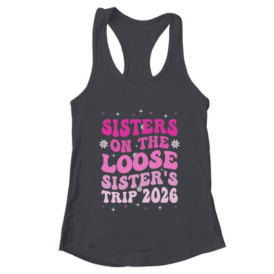 Groovy Cute Sisters On The Loose Sisters Trip 2026 Vacation Shirt & Tank Top | teecentury