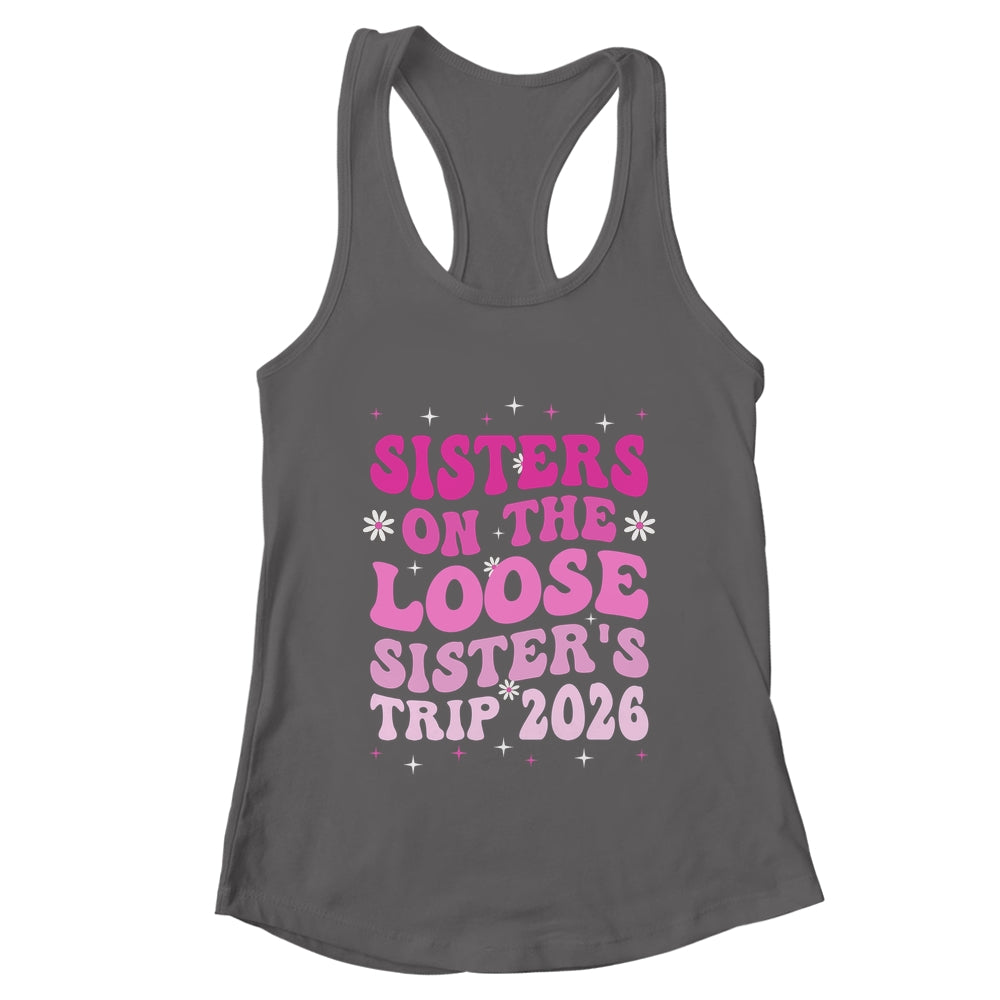 Groovy Cute Sisters On The Loose Sisters Trip 2026 Vacation Shirt & Tank Top | teecentury