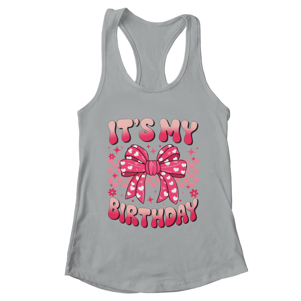 Groovy It's My Birthday Girls Women Teens Coquette Bow Bday Shirt & Tank Top | teecentury