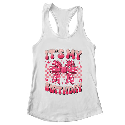 Groovy It's My Birthday Girls Women Teens Coquette Bow Bday Shirt & Tank Top | teecentury