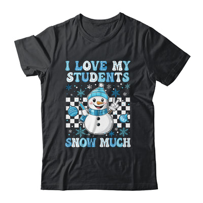 Groovy Love My Students Snow Much Christmas Snowman Teacher Shirt & Sweatshirt | teecentury
