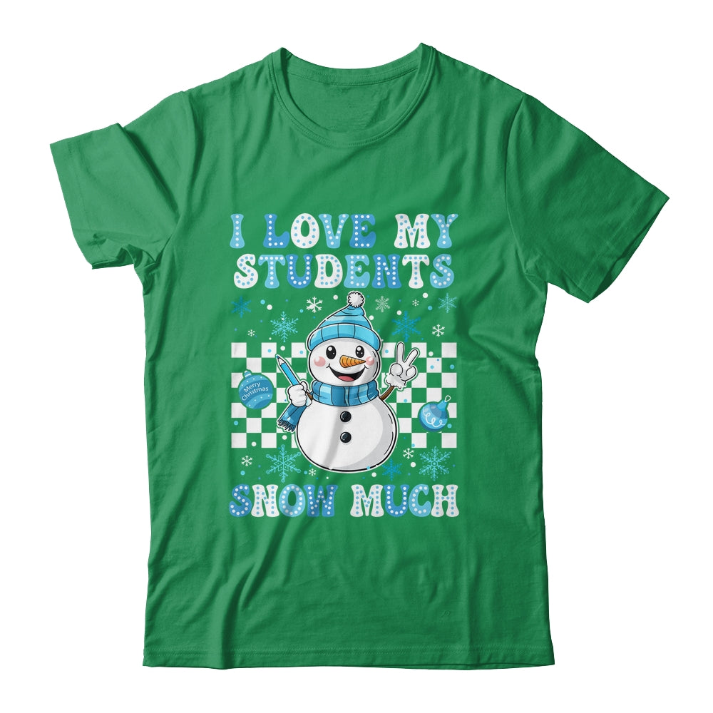 Groovy Love My Students Snow Much Christmas Snowman Teacher Shirt & Sweatshirt | teecentury